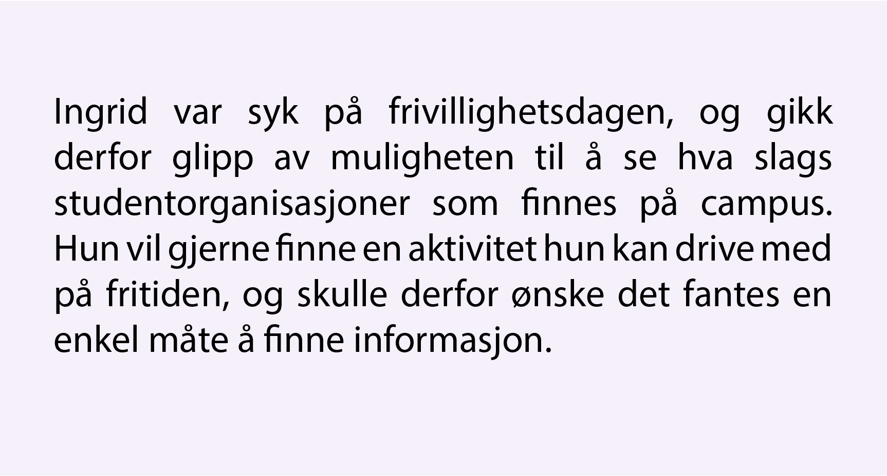 Scenario hvor Ingrid var syk på frivillighetsdagen, og vil finne aktiviteter hun kan gjøre på fritiden