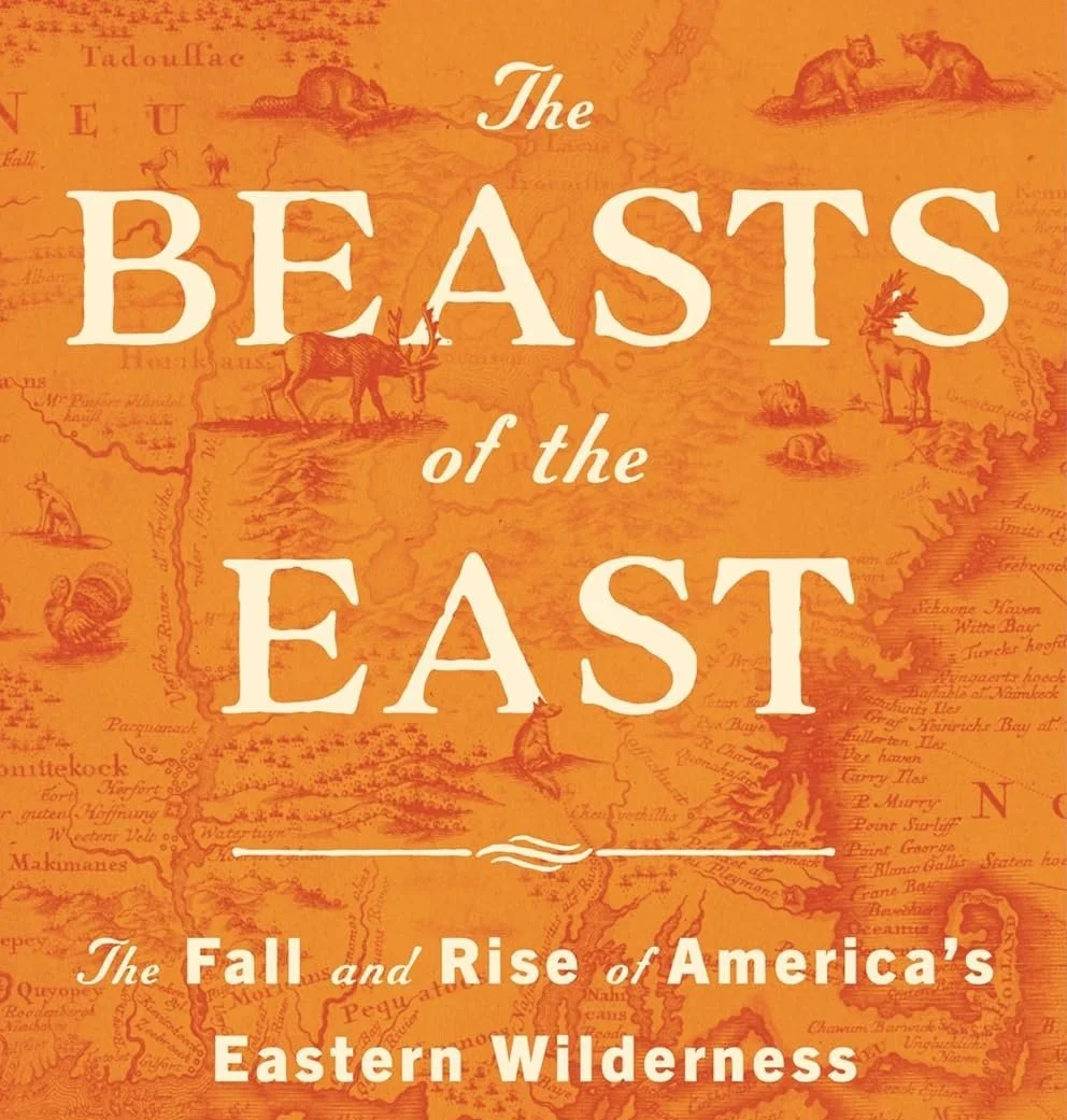 The Beasts of the East: The Fall and Rise of America's Eastern Wilderness