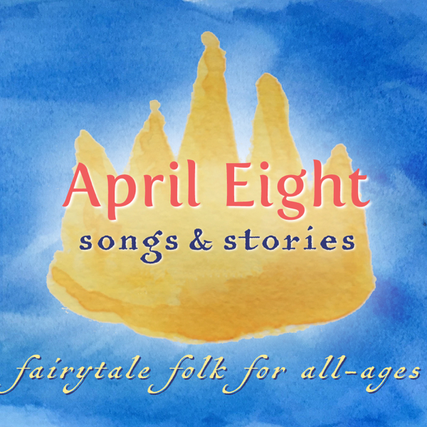 April Eight Songs and Stories [April Eight]