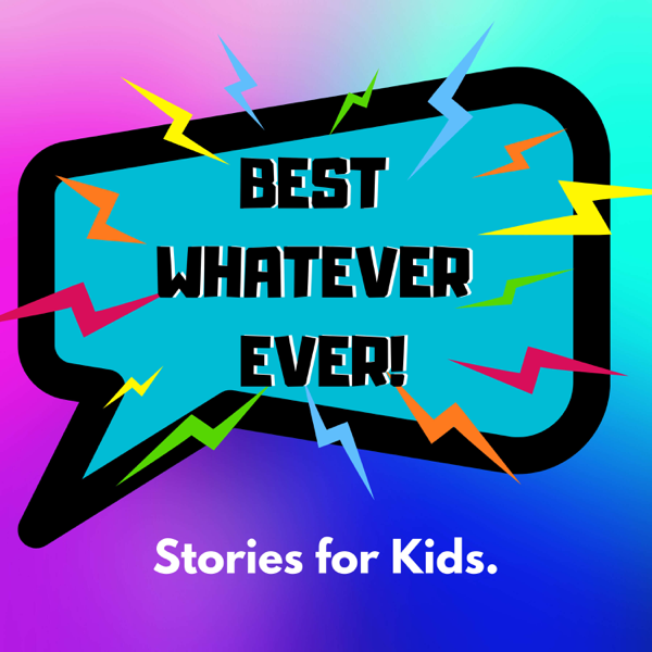Best Whatever Ever! Stories for Kids [Ira Singerman]