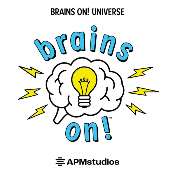 Brains On! Science podcast for kids [American Public Media]
