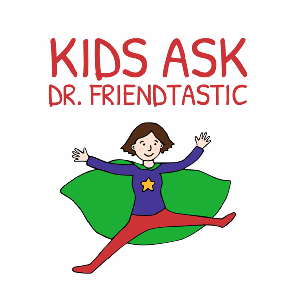 Kids Ask Dr. Friendtastic [Eileen Kennedy-Moore, PhD]