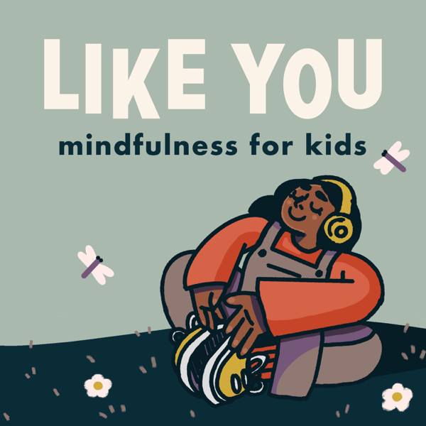 Like You: Mindfulness for Kids [Like You Subscription]
