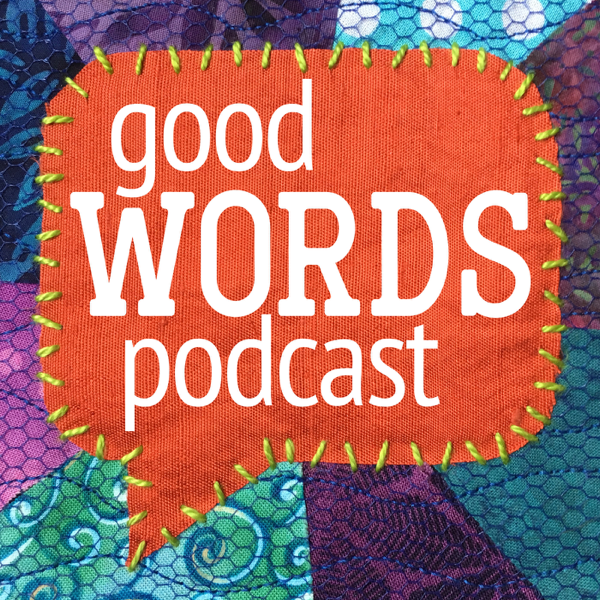 The Good Words Podcast [Lynn Hickernell]