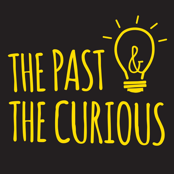 The Past and The Curious: A History Podcast for Kids and Families [Mick Sullivan]