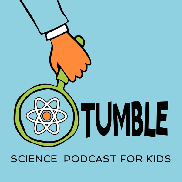 Tumble Science Podcast for Kids [Lindsay Patterson / Marshall Escamilla]