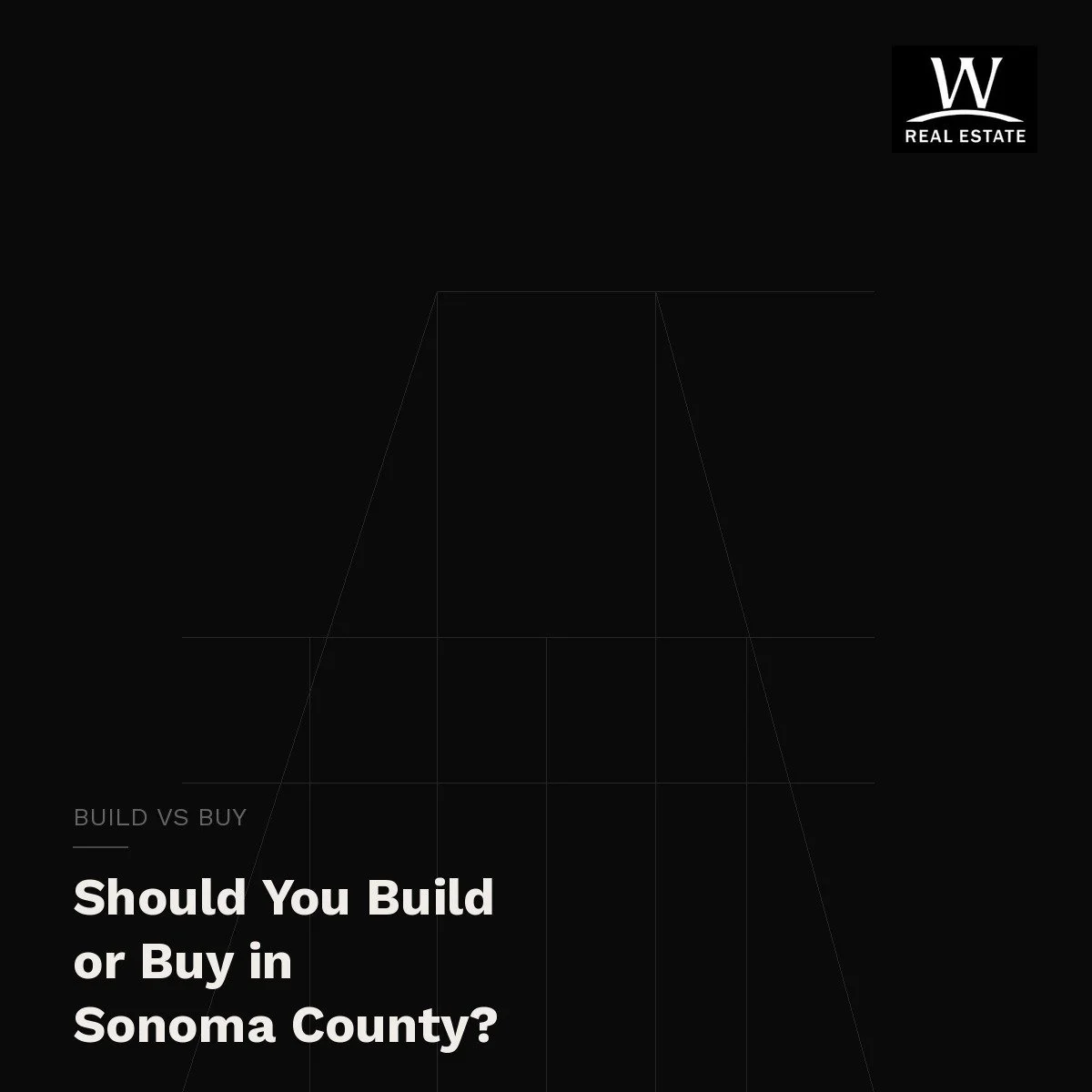Should I Build or Buy a Home in Sonoma County?