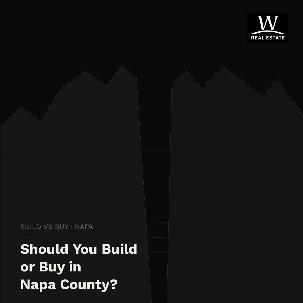 Should You Build or Buy a Home in Napa County?