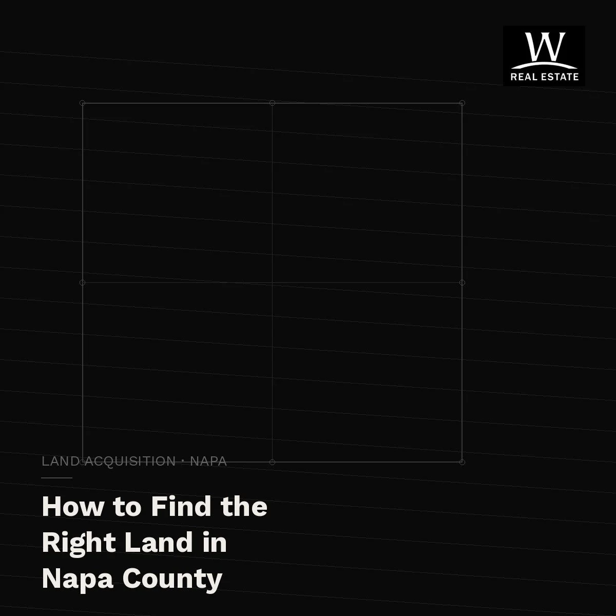How to Find the Right Land for a Custom Home in Napa County