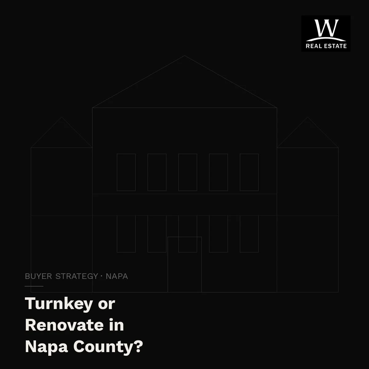 Is It Better to Buy Turnkey or Renovate in Napa County?