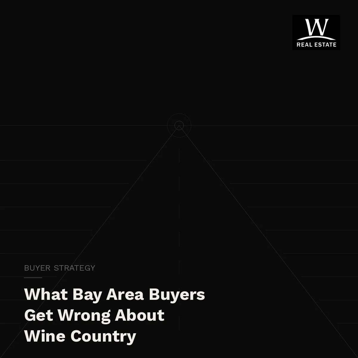 What Bay Area Buyers Get Wrong About Wine Country Real Estate