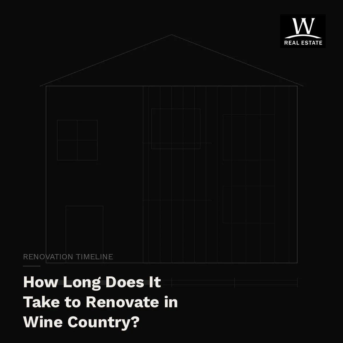 How Long Does It Really Take to Renovate a Home in Napa or Sonoma County?
