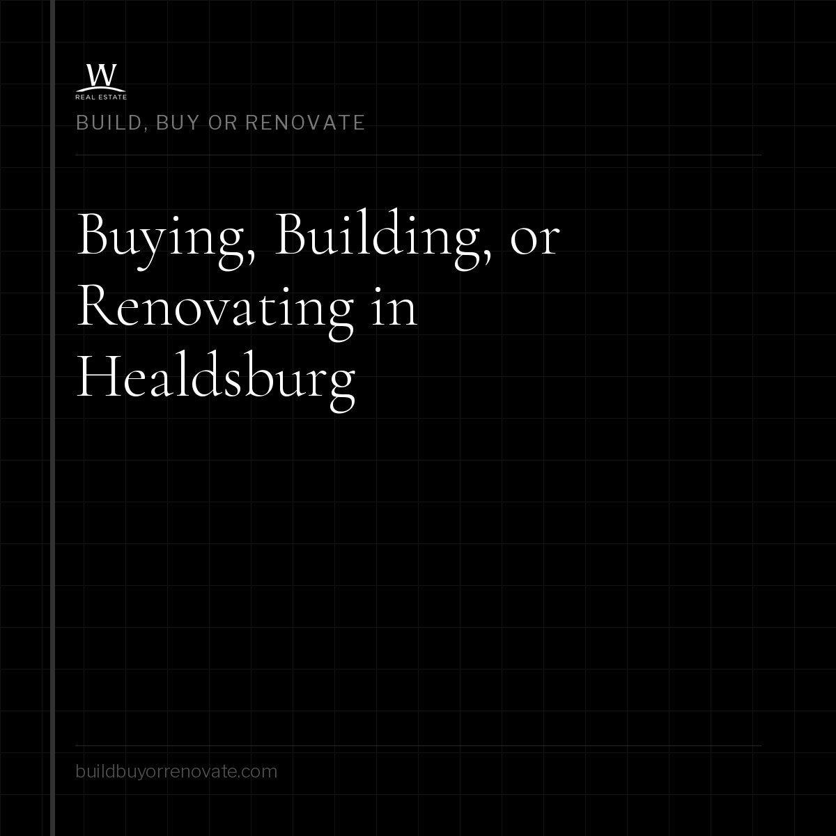 Buying, Building, or Renovating in Healdsburg: What You Need to Know