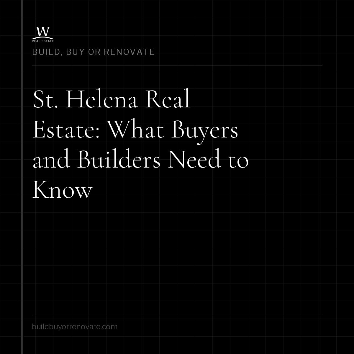 St. Helena Real Estate: What Buyers and Builders Need to Know