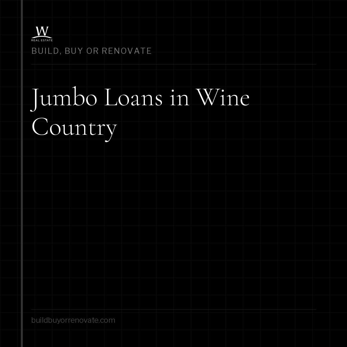 Jumbo Loans in Wine Country: What Buyers Need to Know About Financing Above the Conforming Limit