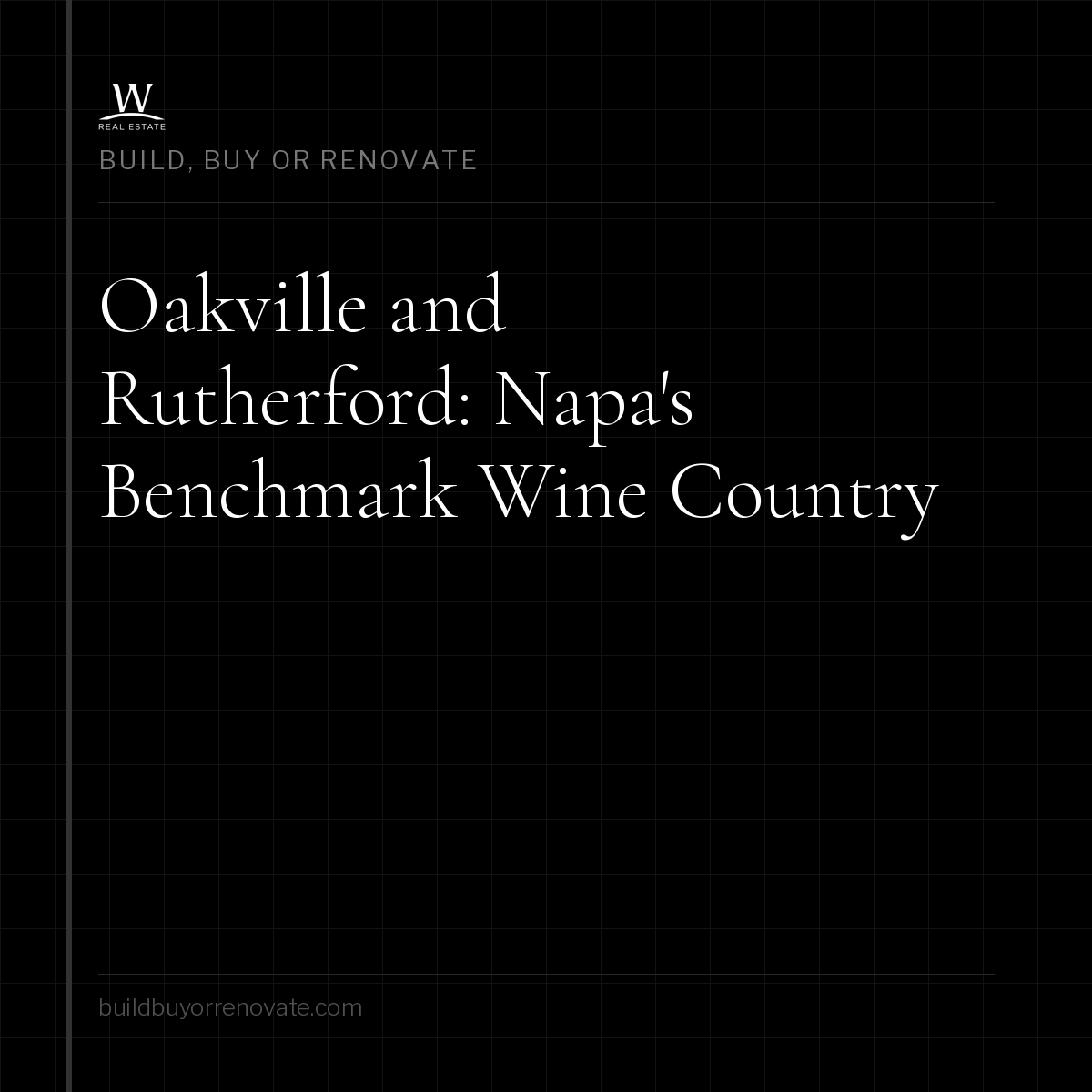 Oakville and Rutherford: What Buyers Need to Know About Napa's Benchmark Wine Country