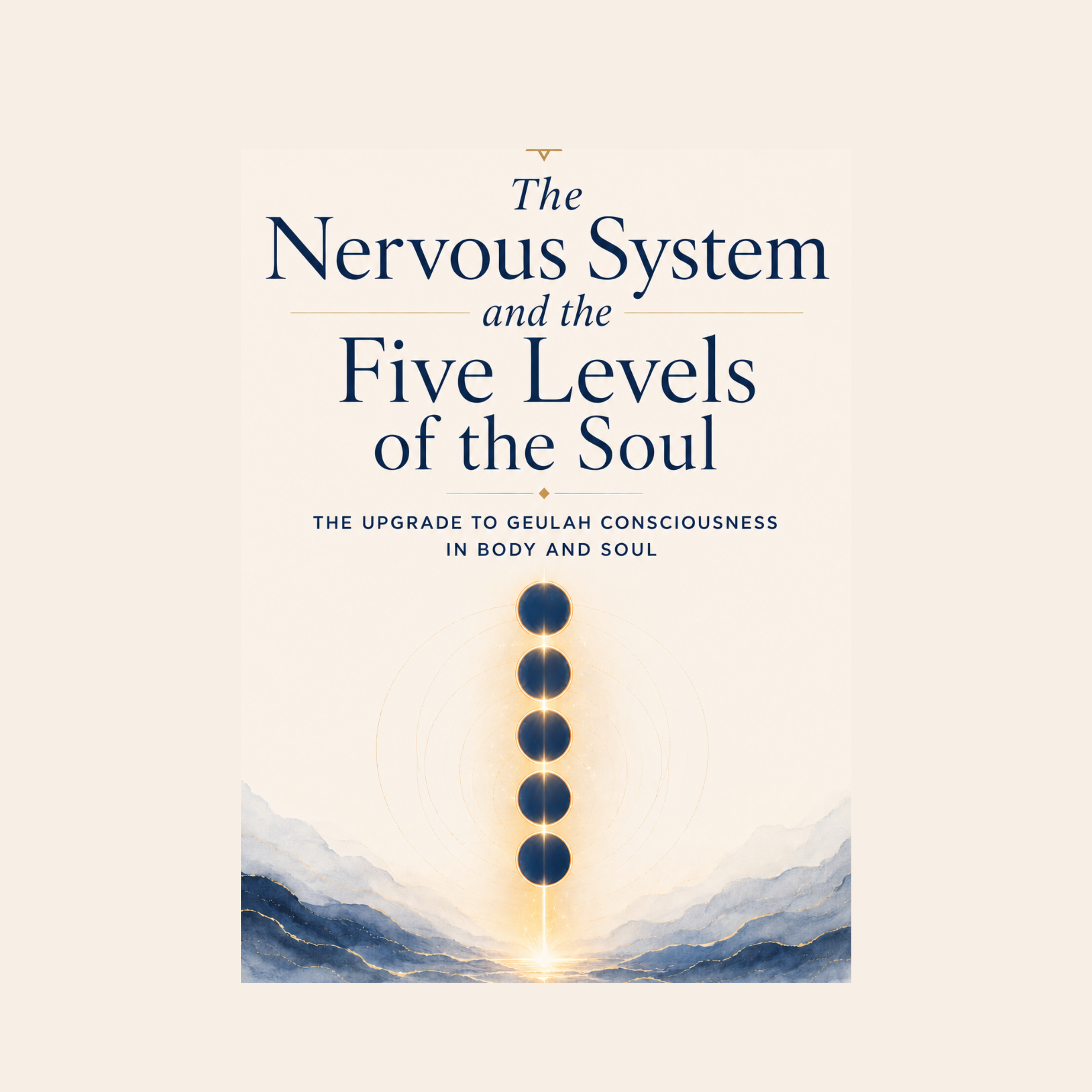 The Nervous System and the Five Levels of the Soul The Upgrade to Geulah Consciousness in Body and Soul