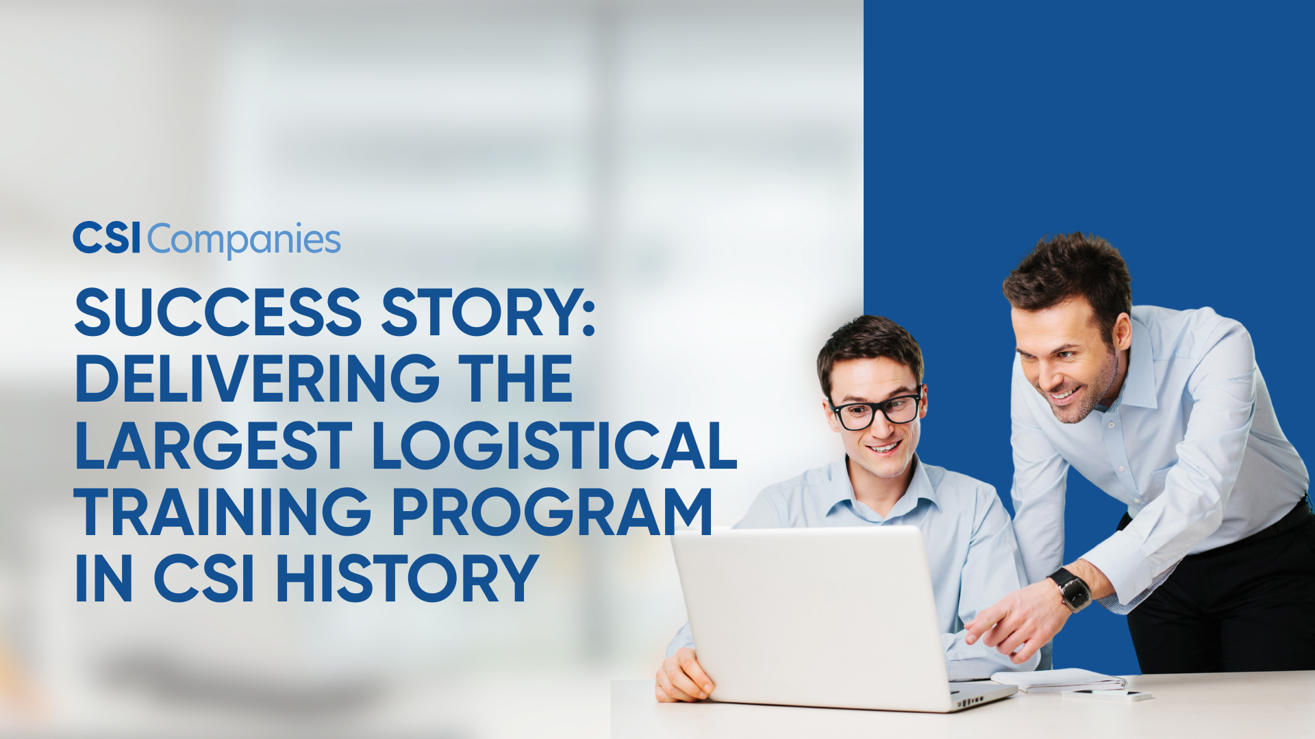 Delivering the Largest Logistical Training Program in CSI History