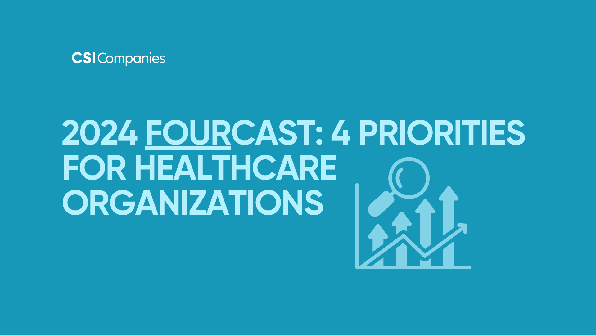 2024 Healthcare IT Trends: 4 Priorities for Organizations