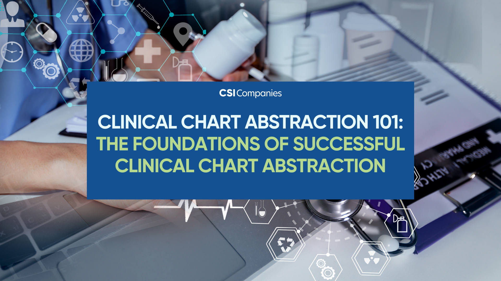 Clinical Chart Abstraction 101: The Foundations of Successful Clinical Chart Abstraction