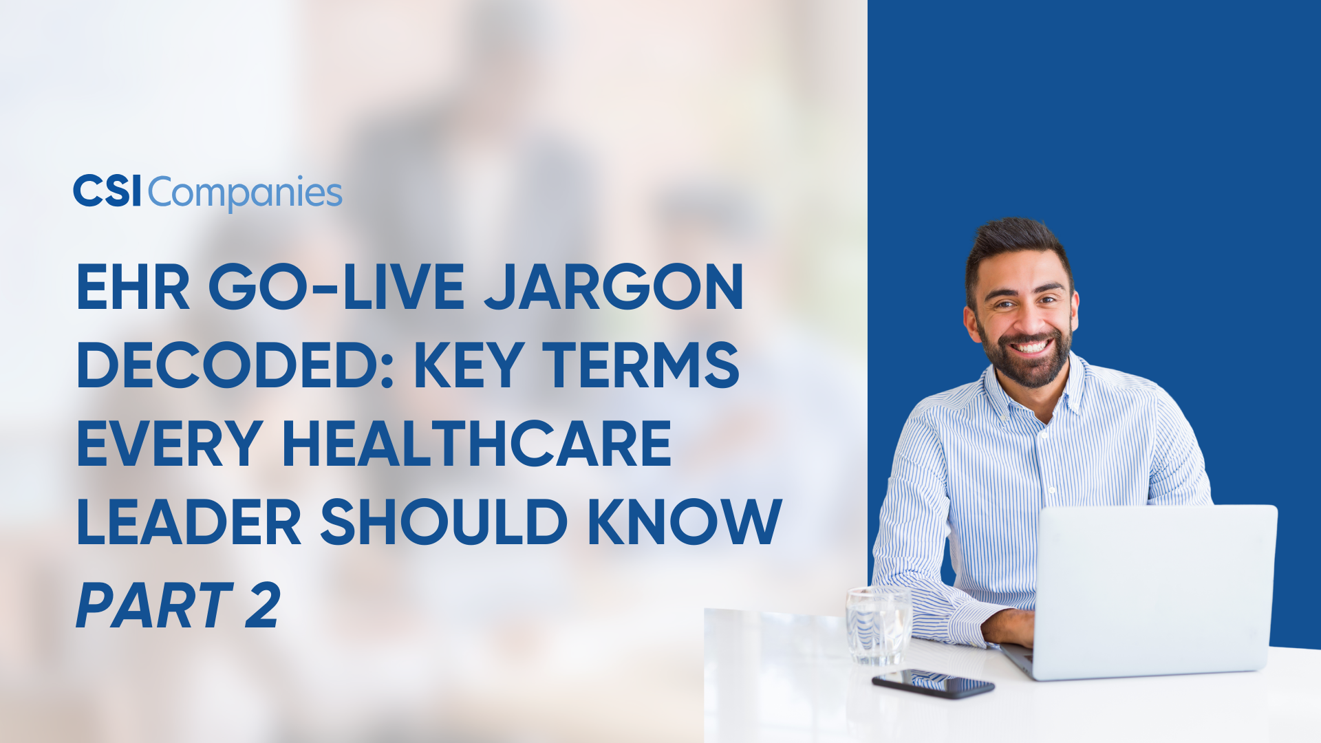 EHR Go-Live Jargon Decoded: Key Terms Every Healthcare Leader Should Know Part 2 