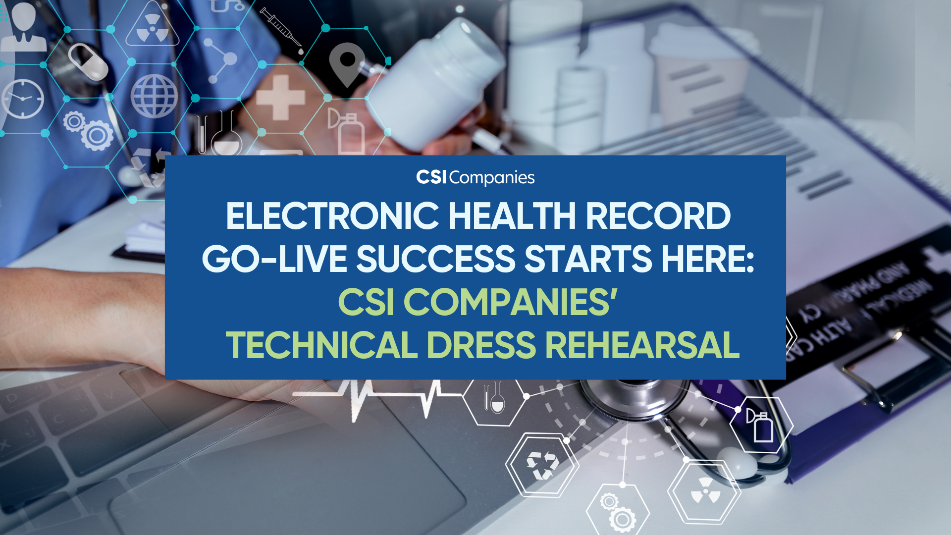 Ensure EHR Go-Live Success with a Technical Dress Rehearsal