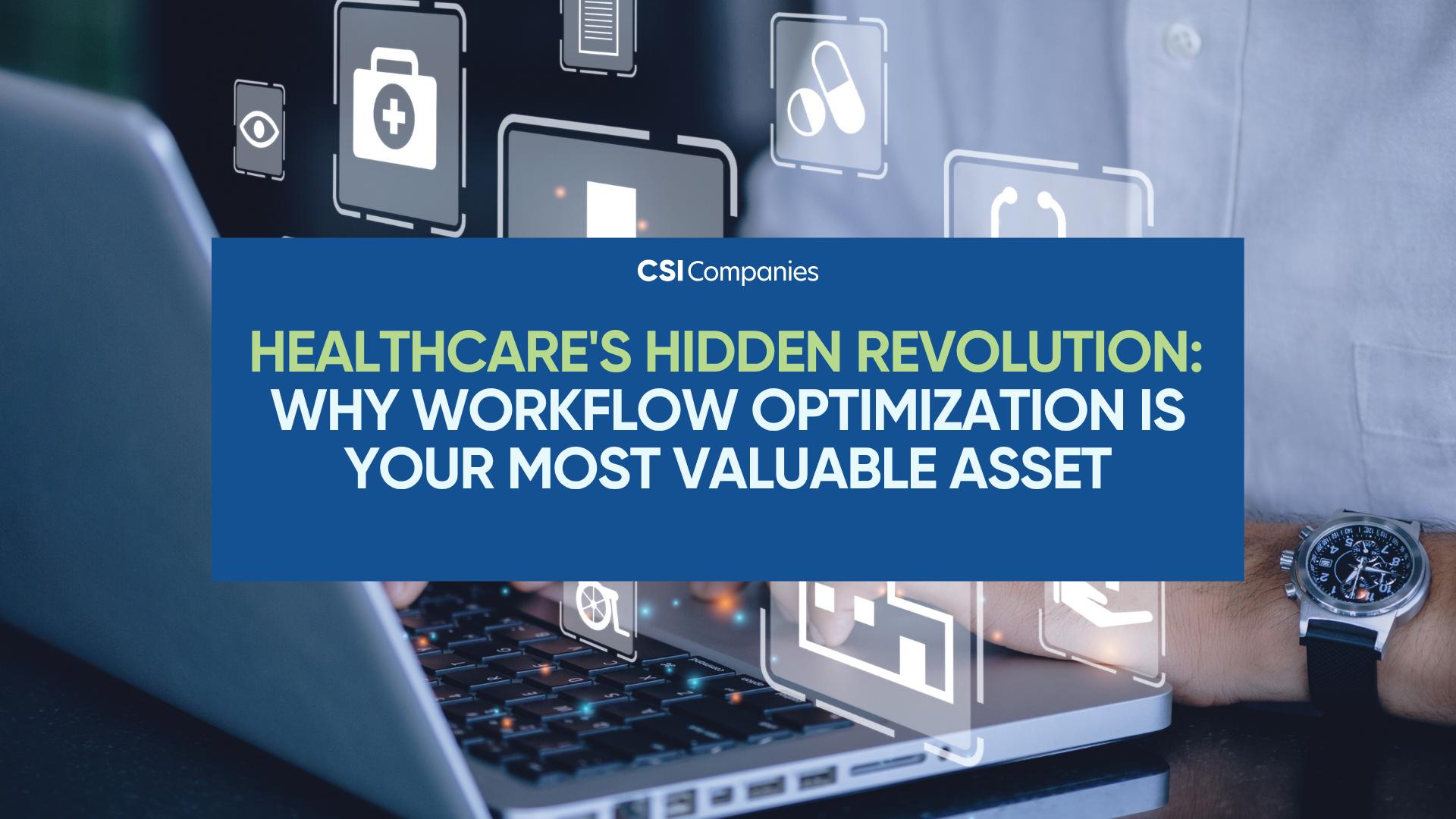 Healthcare’s Hidden Revolution: Why Workflow Optimization is Your Most Valuable Asset