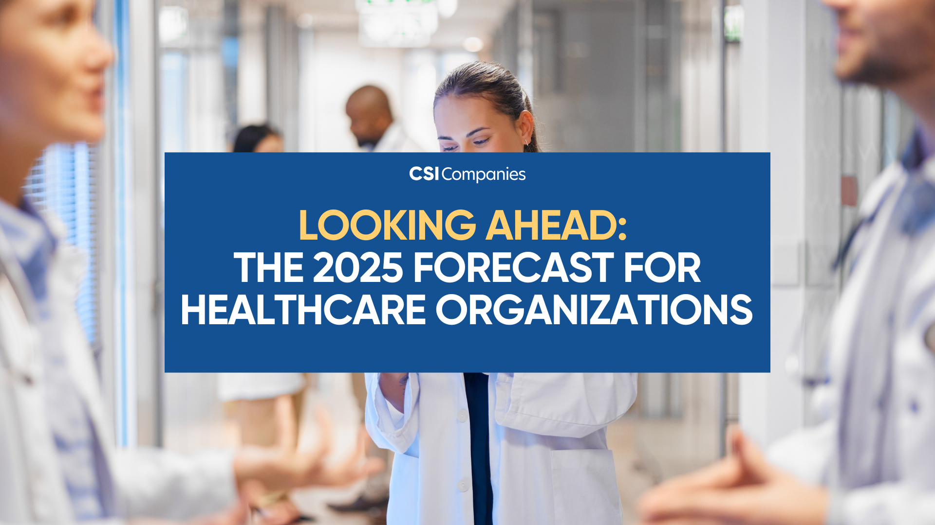 2025 Healthcare Trends: What Organizations Need to Know