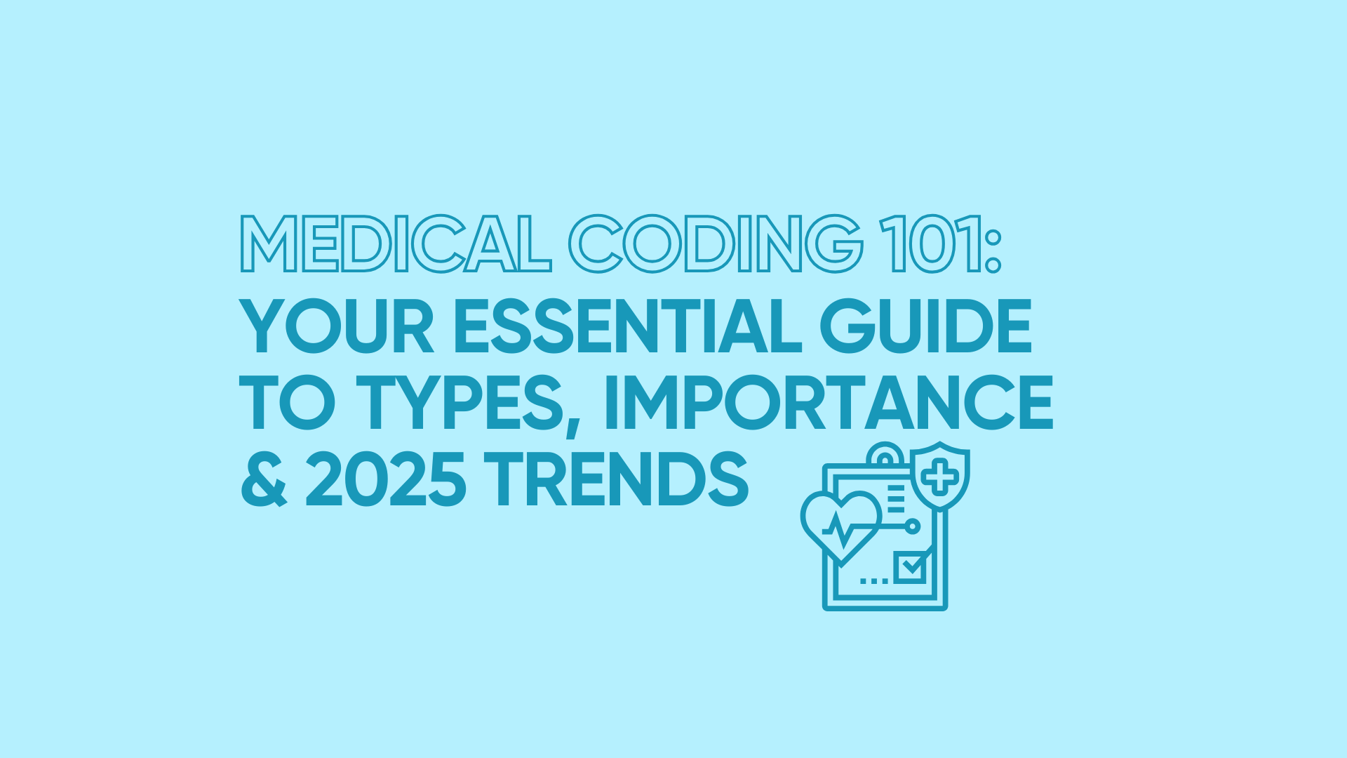 Medical Coding 101: Your Essential Guide to Types, Importance & 2025 Trends
