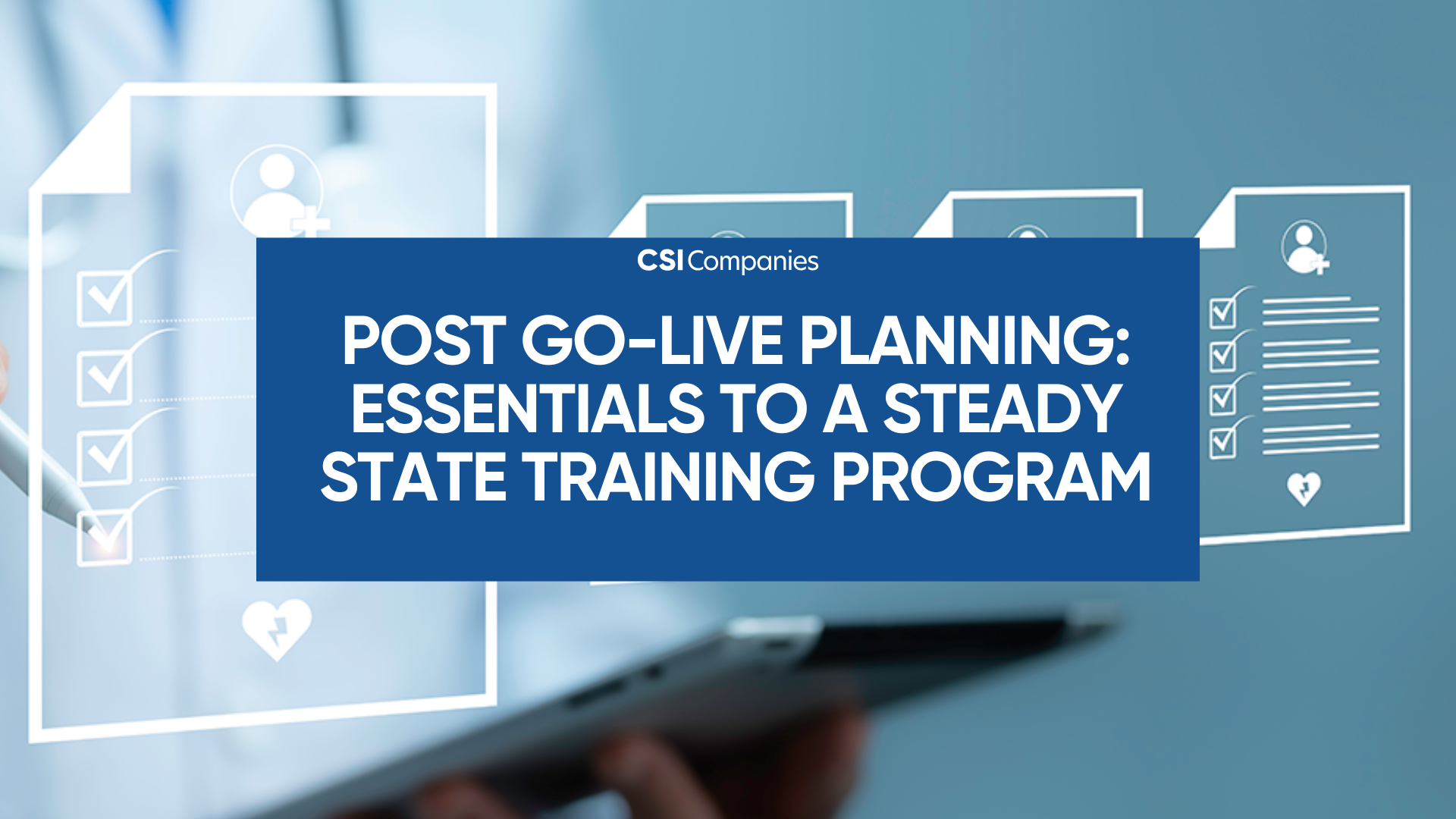 Post Go-Live Planning: Essentials to a Steady State Training Program