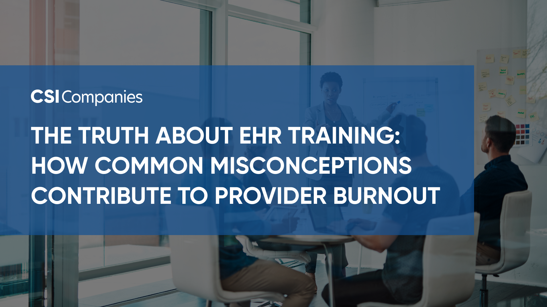 The Truth About EHR Training: How Common Misconceptions Contribute to Provider Burnout