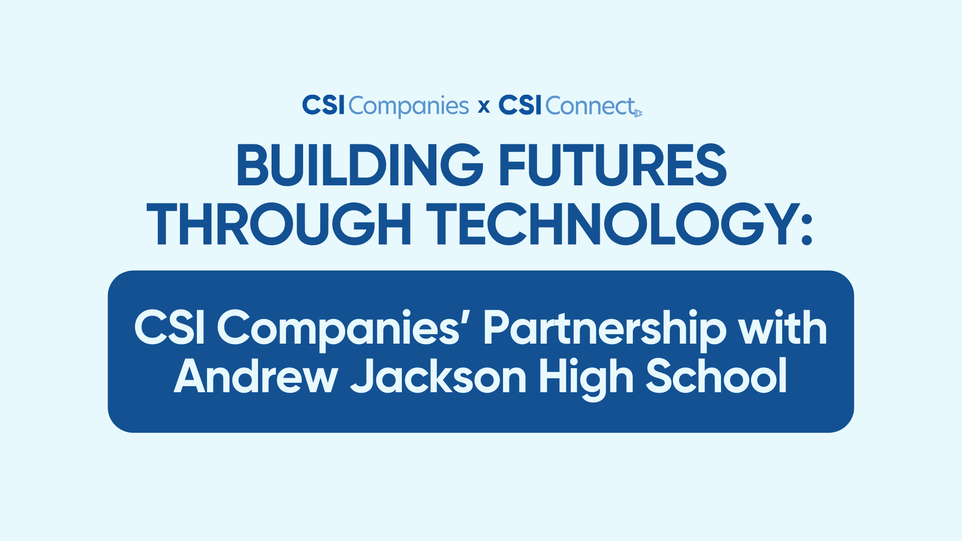Building Futures Through Technology: CSI Companies’ Partnership with Andrew Jackson High School