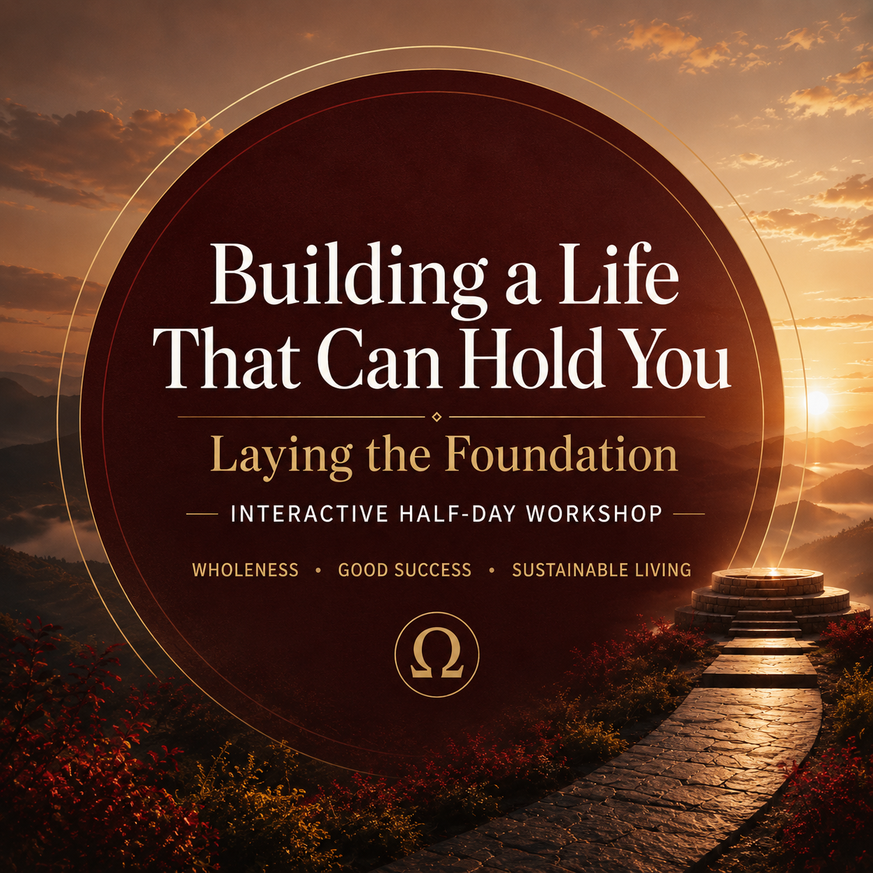 Building A Life That Can Hold You Half-Day Workshop