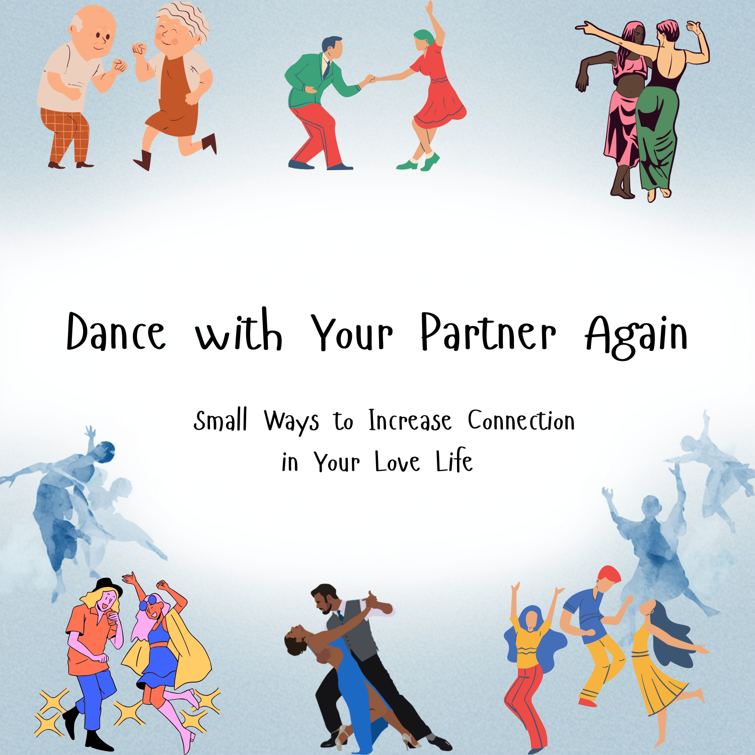 Dance with Your Partner Again: Small Ways to Increase Connection in Your Love Life
