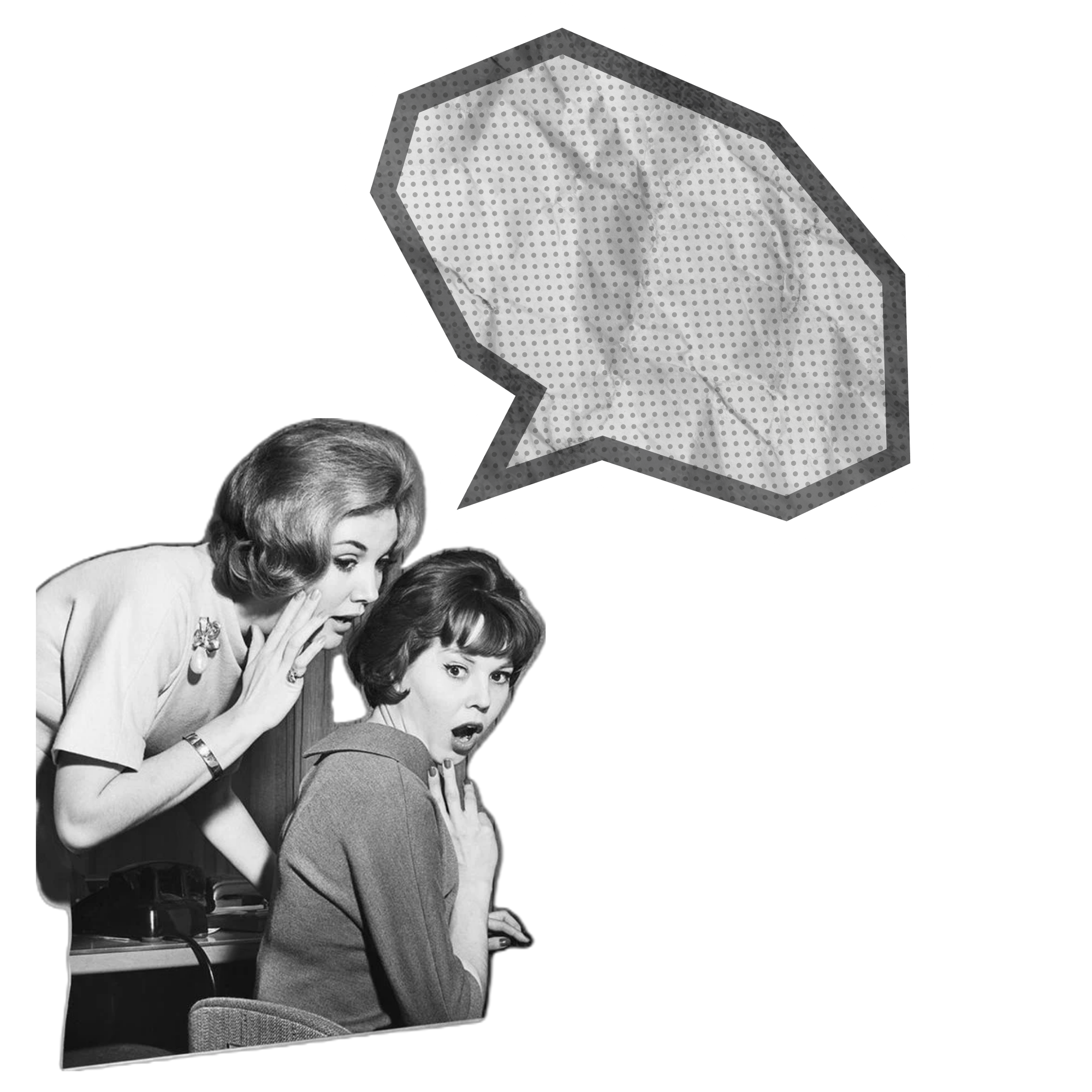 Two women, one standing and one sitting, appear surprised and are looking at a large speech bubble with a textured, crumpled paper pattern. The image is in black and white.