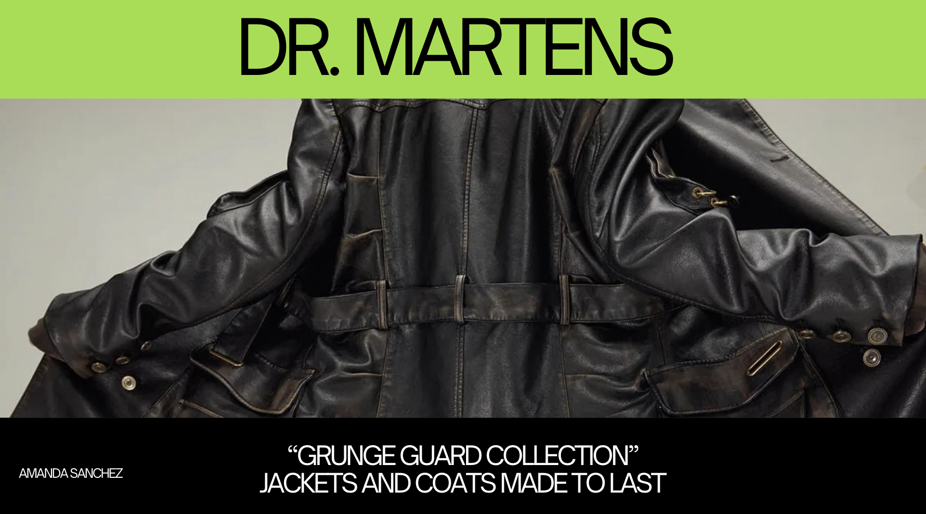Black leather jacket displayed on a hanger with a green banner at the top reading 'DR. MARTENS' and black section at the bottom stating 'GRUNGE GUARD COLLECTION JACKETS AND COATS MADE TO LAST' by Amanda Sanchez.
