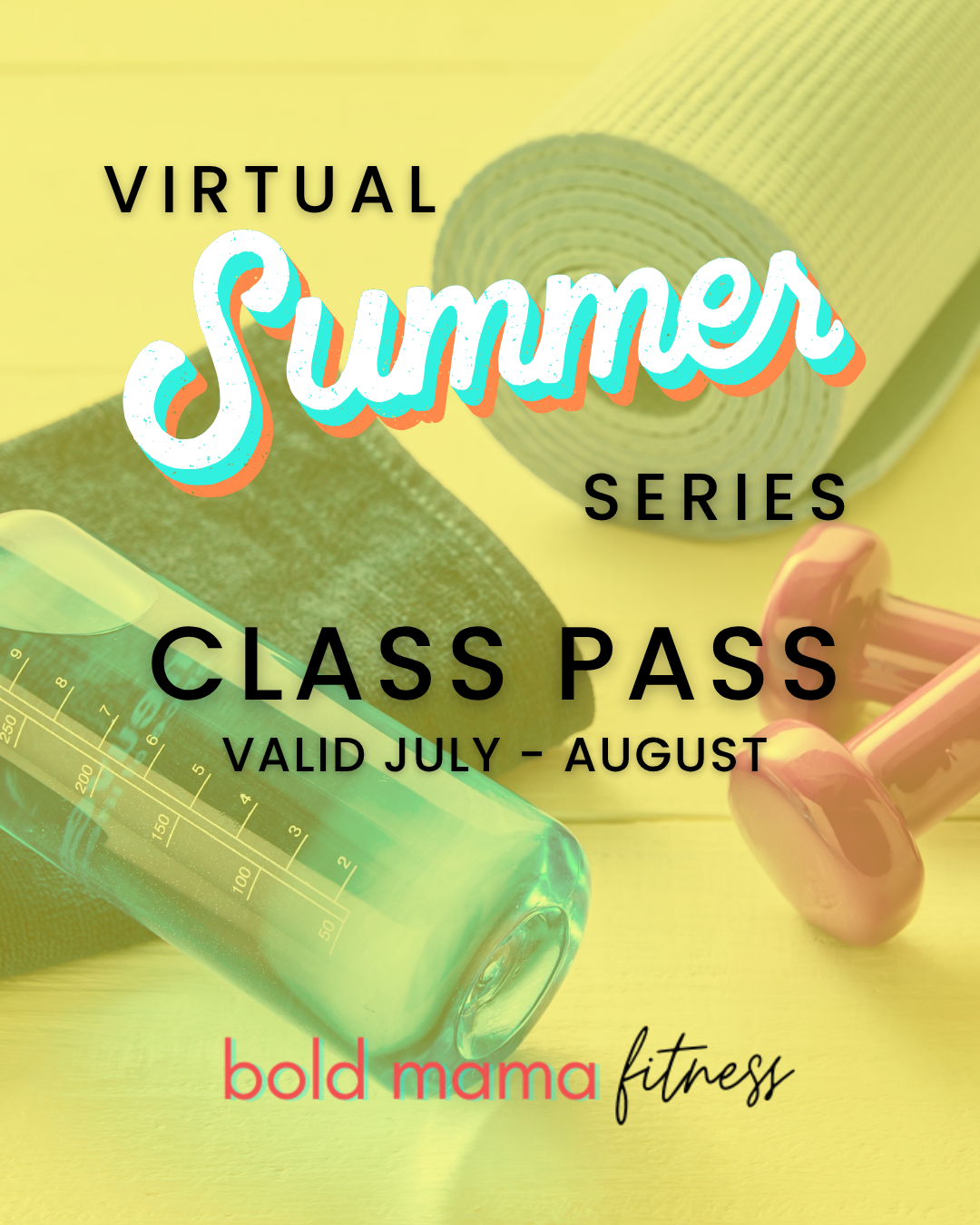 Virtual summer series class pass with a yellow background featuring yoga mat, dumbbells, and a water bottle.