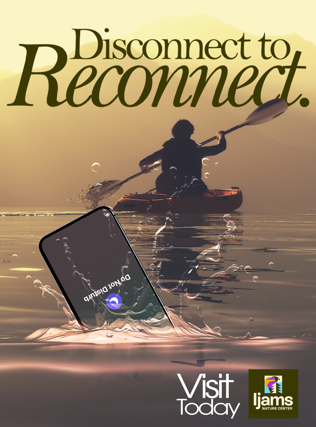 A person kayaking on a calm body of water during sunset, with a smartphone sinking into the water and displaying a 'Don't disturb' message. Text at the top says 'Disconnect to Reconnect.' The bottom features 'Visit Today' and the Jams Nature Center l