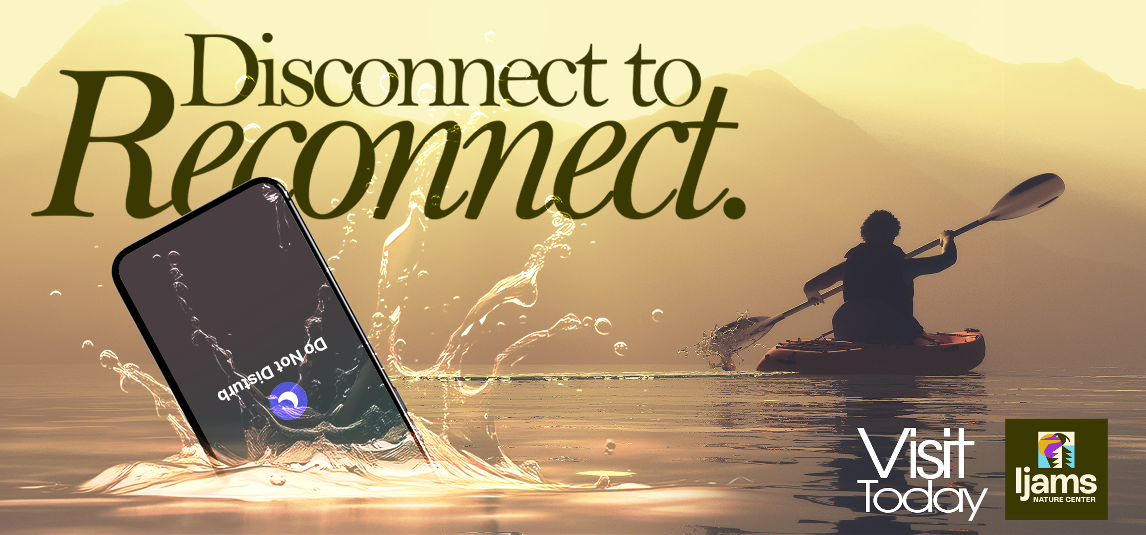 A promotional graphic with a kayaker on the water during sunset, a smartphone showing an 'Don't Disconnect' message and waves, with the text 'Disconnect to Reconnect' in large letters, and logos for Visit Today and Jlams Nature Center in the bottom r