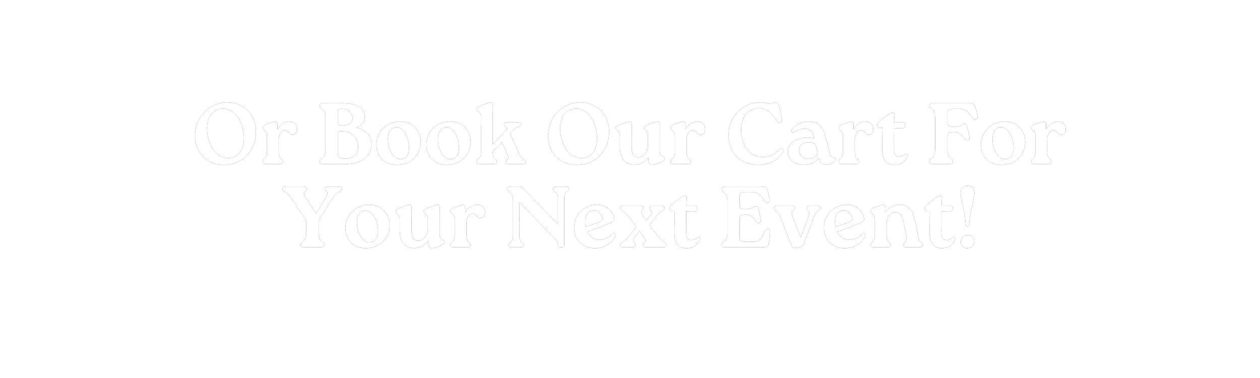 Or Book Our Cart For Your Next Event!