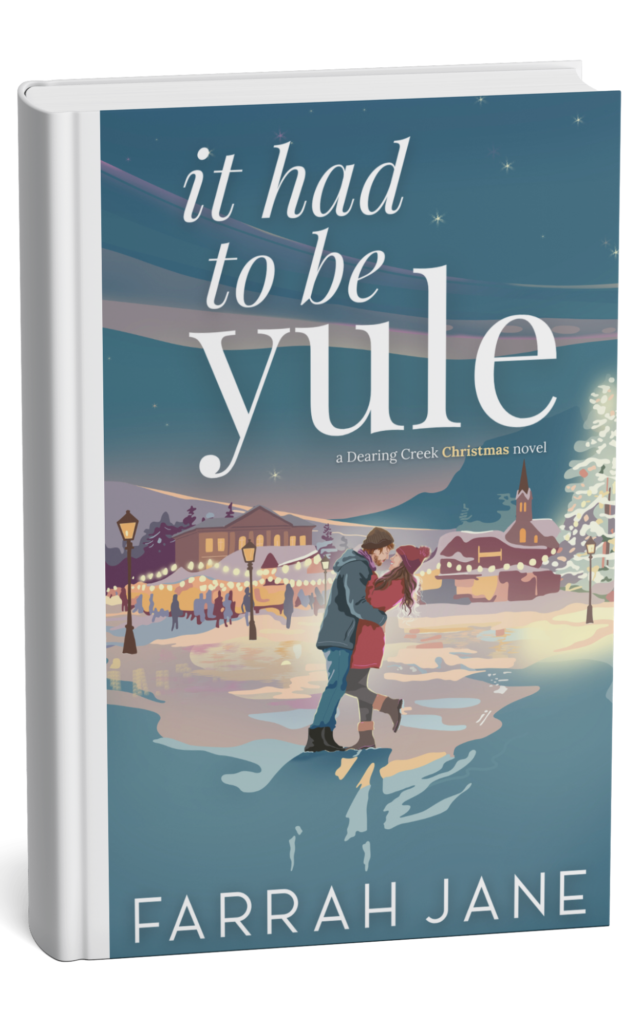 Book cover for "It Had to Be You" by Farrah Jane featuring a romantic winter scene with a couple skating on a frozen pond in Dearing Creek, decorated for Christmas, with a town and church in the background.