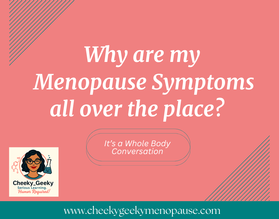 Why are my Menopause Symptoms all over the place?