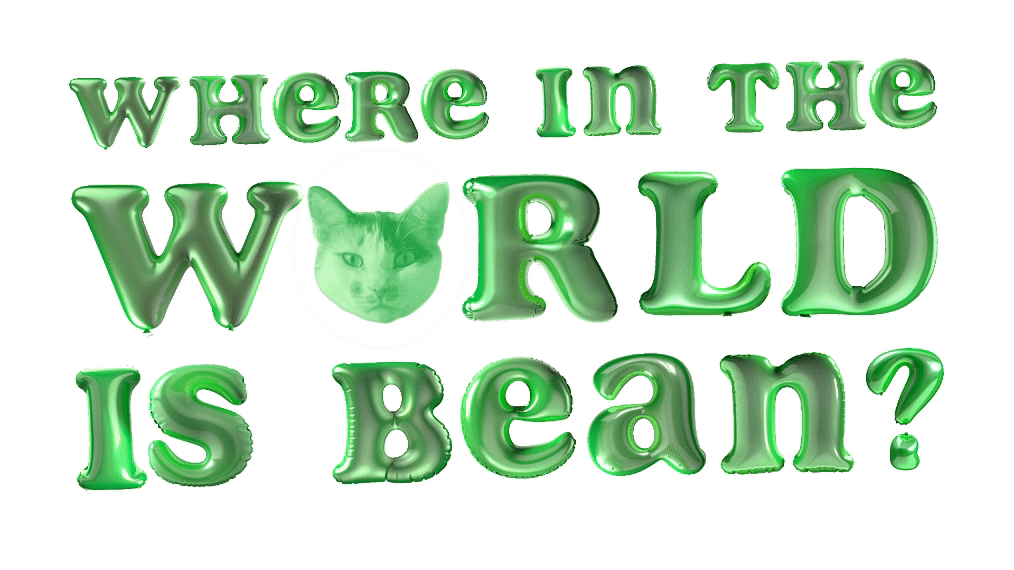 Green, inflated text saying 'Where in the world is Bean?' with a cat's face in the letter 'O' in 'world'.