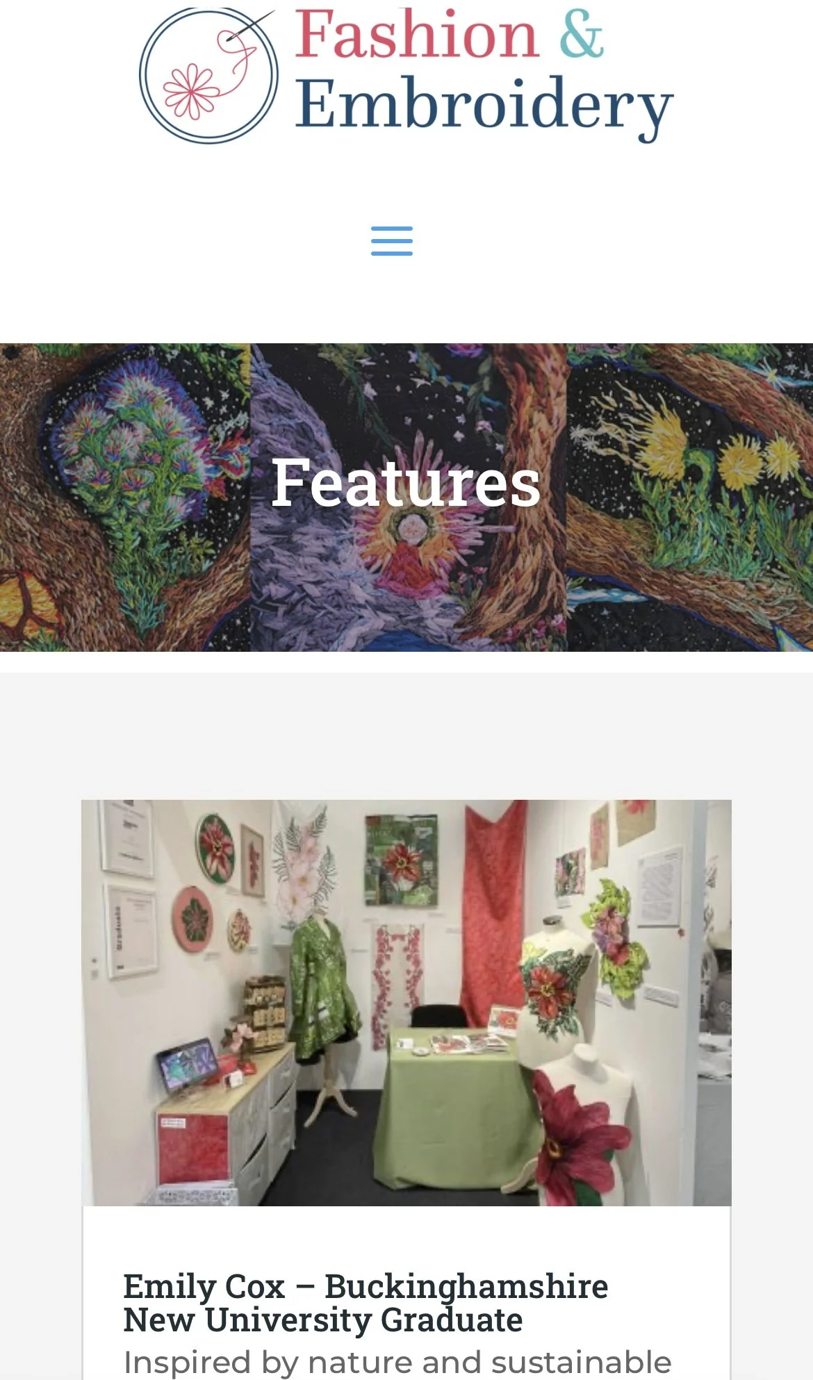 Screenshot of a web page displaying a logo for Fashion & Embroidery at the top, featuring a circular design with a needle and flower. Below is a section titled "Features" with a colorful embroidered fabric design. Further down, a photo shows a display of embroidered and textile art pieces on a wall and table at an gallery or exhibition space. The accompanying text indicates the artist is Emily Cox from Buckinghamshire, a new university graduate, with her work inspired by nature and sustainability.
