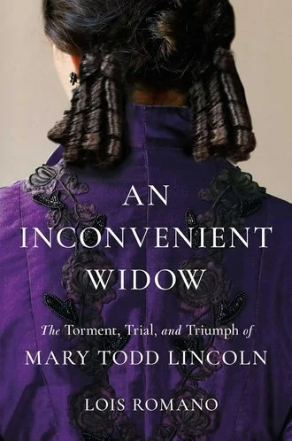 An Inconvenient Widow: The Torment, Trial, and Triumph of Mary Todd Lincoln | Lois Romano