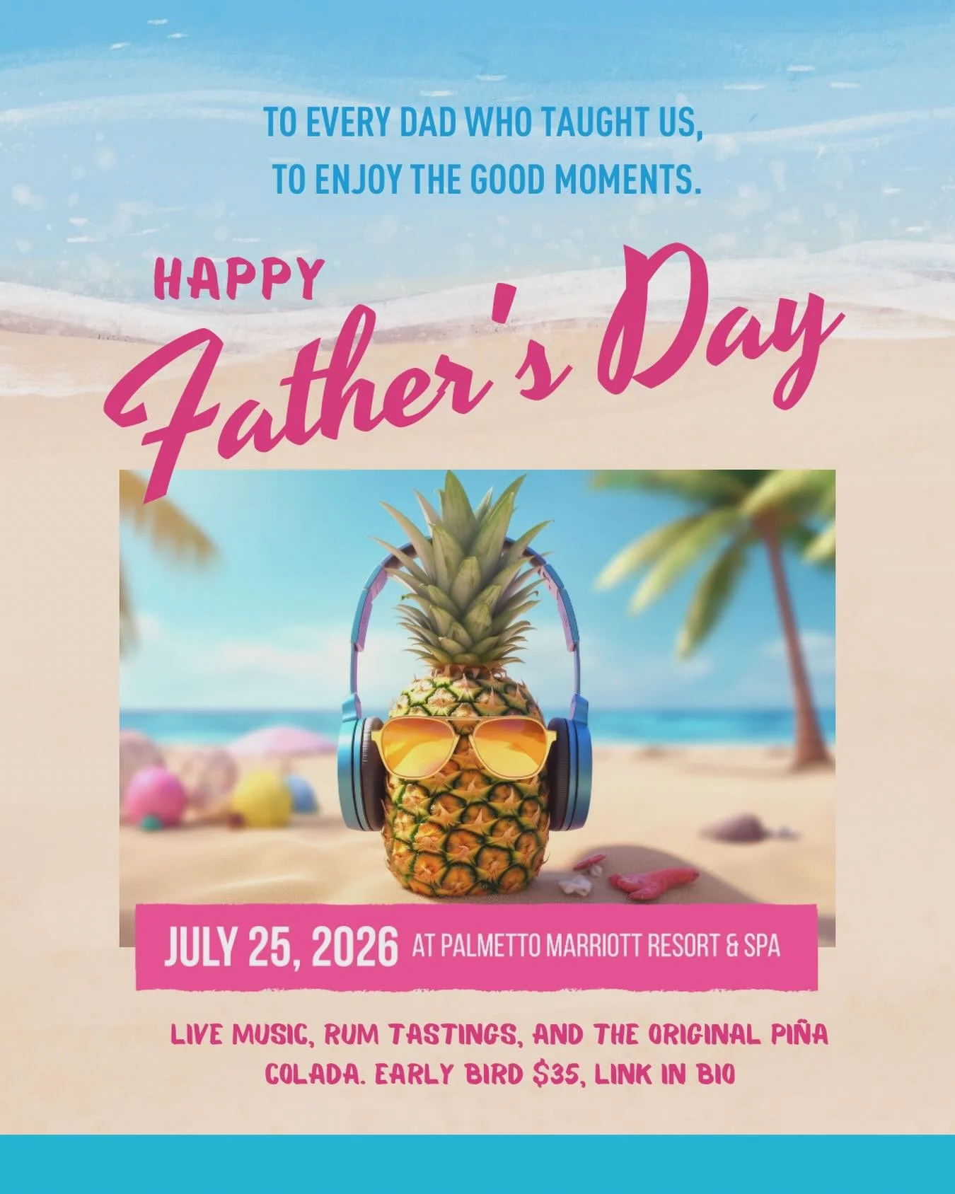 To every dad who taught us to enjoy the good moments. Happy Father&rsquo;s Day from Pi&ntilde;a Colada Fest.

Celebrate dad with live music, rum tastings, and the original pi&ntilde;a colada on July 25 at Palmetto Marriott Resort &amp; Spa. Early bir