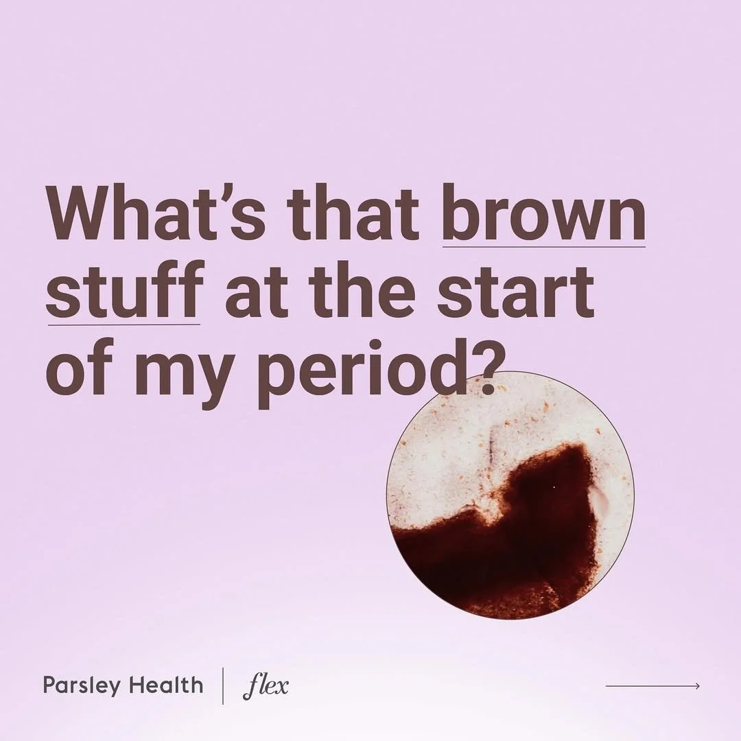 A question about a brown substance in a circle, with text asking about it at the start of a period, with parsley health branding.