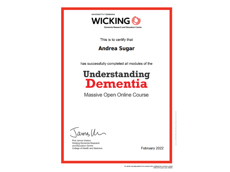 Certificate from the University of Tasmania's Wicking Dementia Research and Education Centre awarded to Andrea Sugar for completing the Understanding Dementia online course in February 2022.
