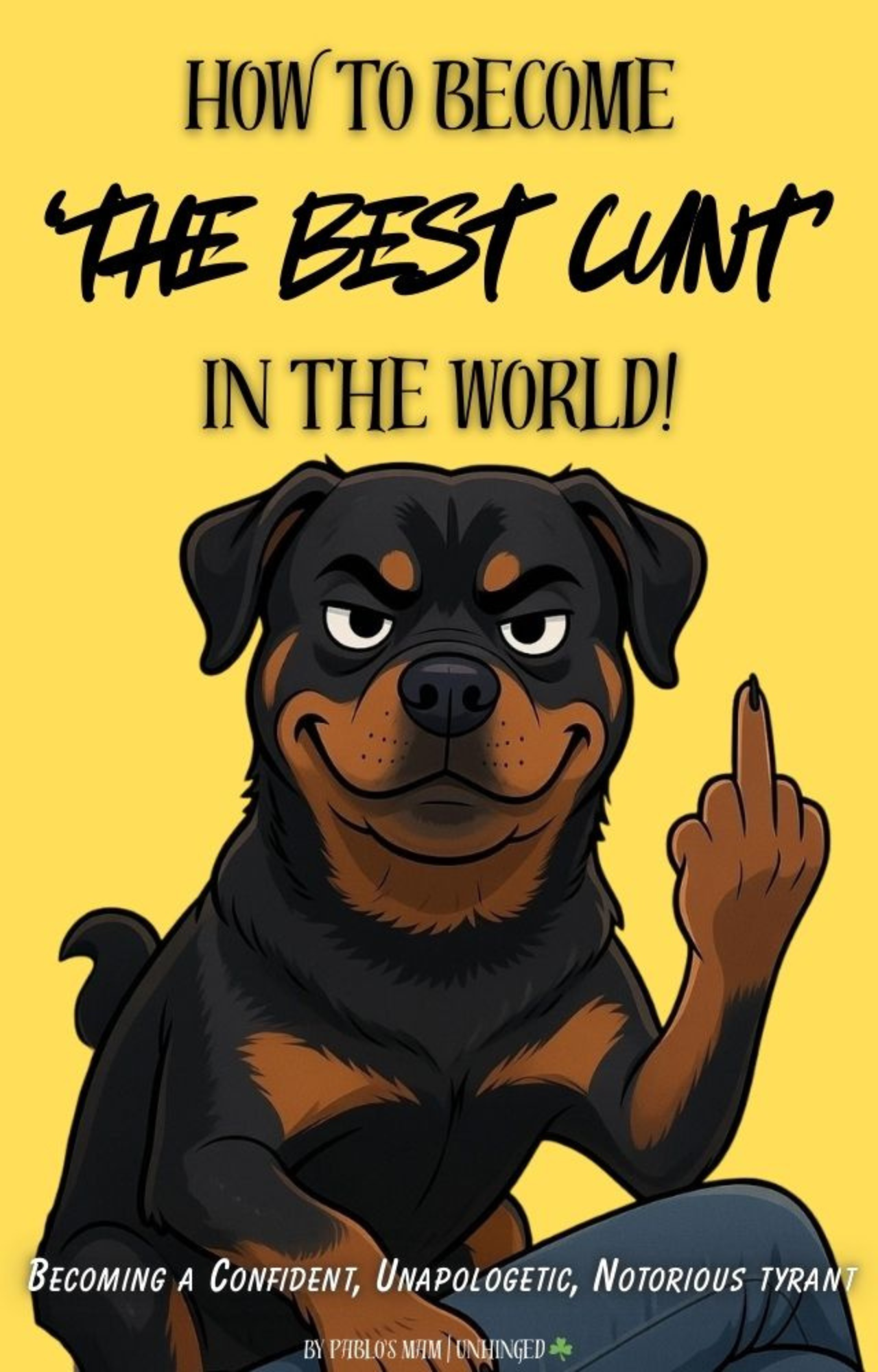 How to Become the Best C.U.N.T in the World!