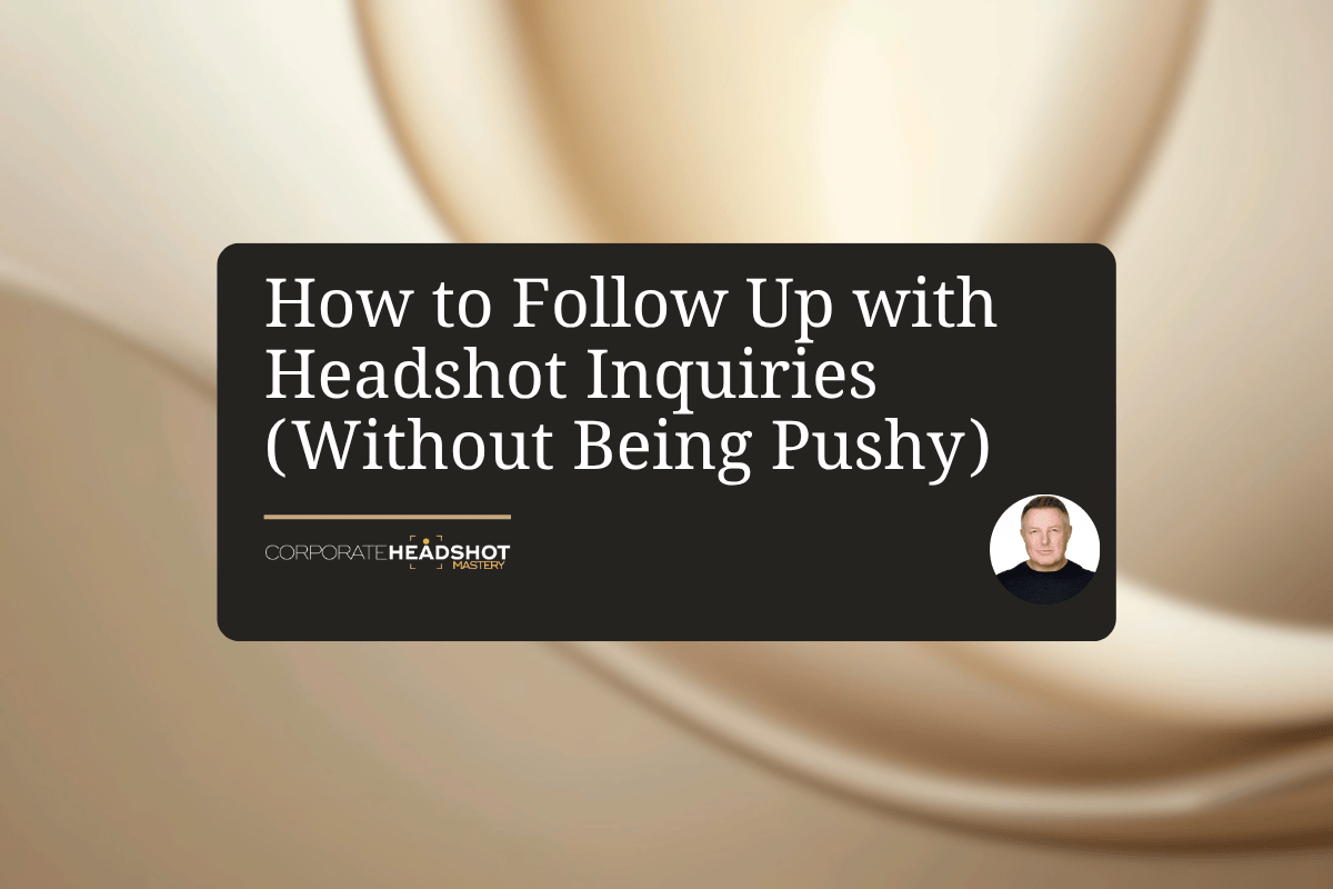 How to Follow Up with Headshot Inquiries (Without Being Pushy)